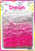 DREAM BRT #89 LONG TAIL  15P MIX PINK